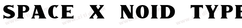 SPACE X NOID TYPEFAC字体转换